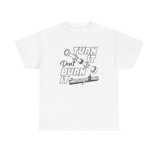 Turn It Don't Burn It Tee