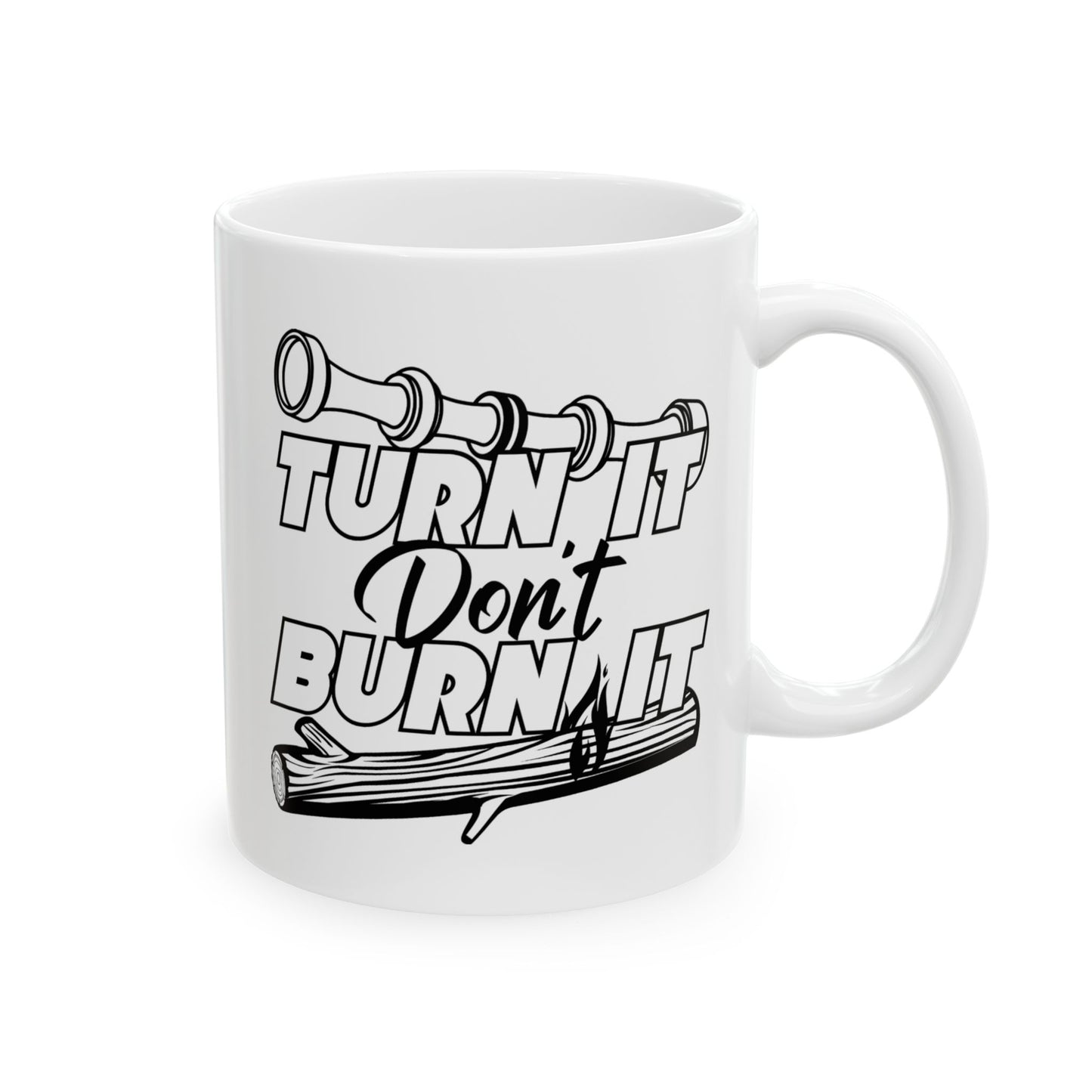 11oz Turn It Don't Burn It Ceramic Mug