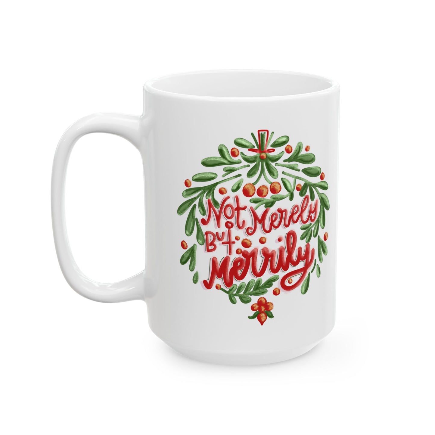 White 15oz Not Merely But Merrily Ceramic Mug