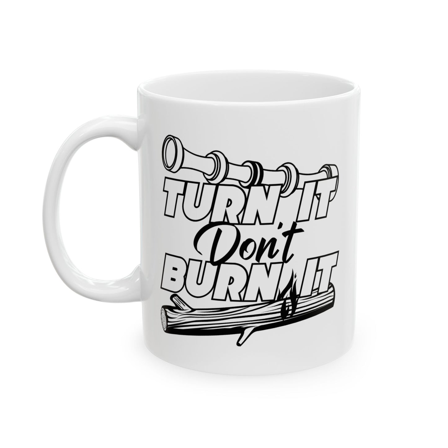 11oz Turn It Don't Burn It Ceramic Mug